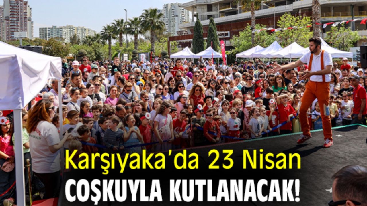 Karşıyaka'da 23 Nisan kutlamaları erken başladı