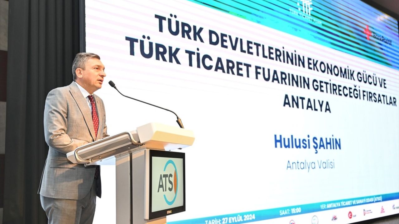 Türk Devletleri Ekonomisini Güçlendiren Konferans Antalya'da Gerçekleşti