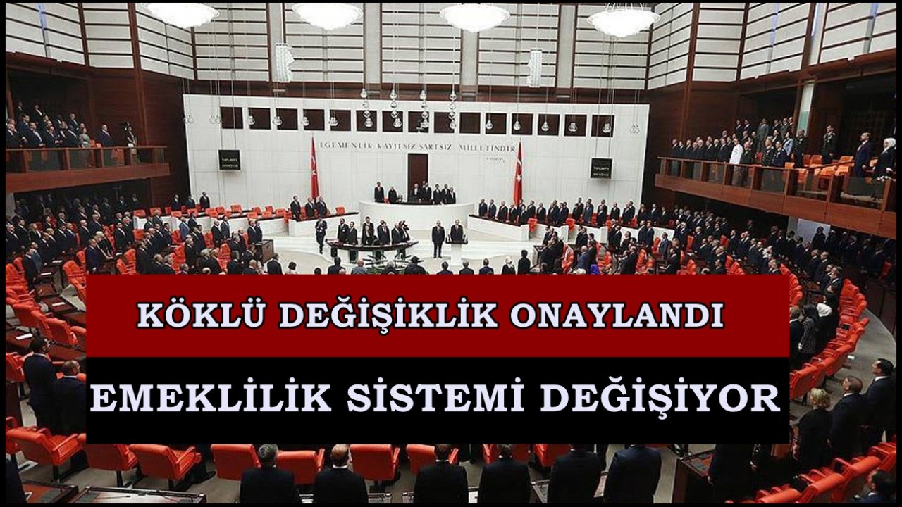 KÖKLÜ DEĞİŞİKLİK! Emeklilik Sistemi Masaya Yatırıldı! TBMM Onayından Geçti! Erken Emekli Olmak İsteyenlere...